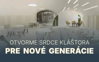 Otvorme srdce kláštora pre nové generácie